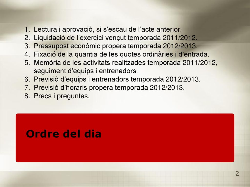 Ordre del dia Lectura i aprovació, si s’escau de l’acte anterior.
