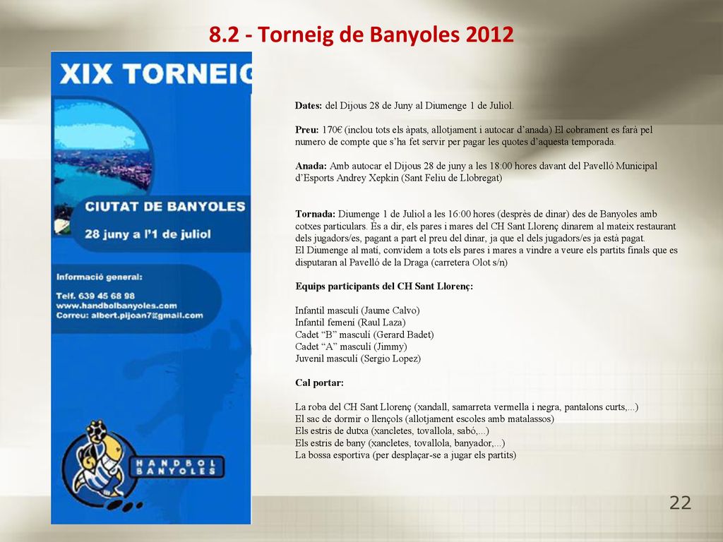 8.2 - Torneig de Banyoles 2012 Dates: del Dijous 28 de Juny al Diumenge 1 de Juliol.
