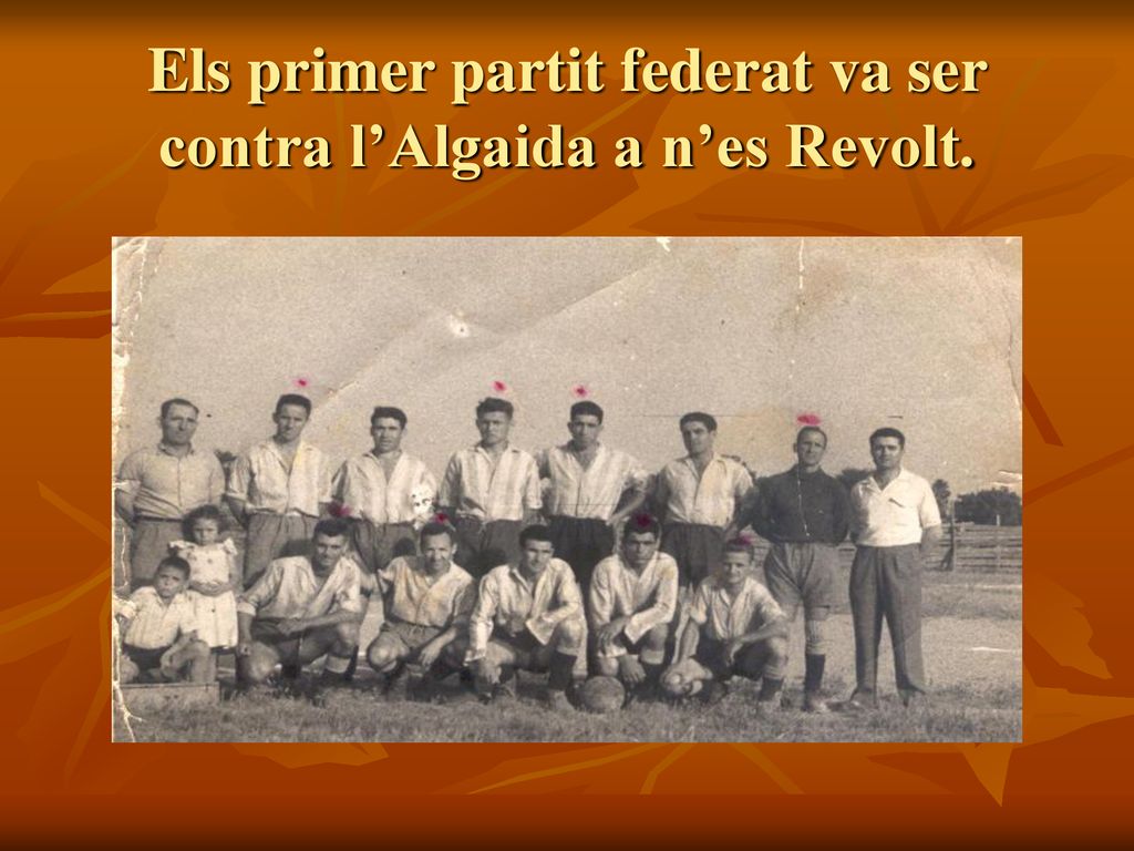 Els primer partit federat va ser contra l’Algaida a n’es Revolt.