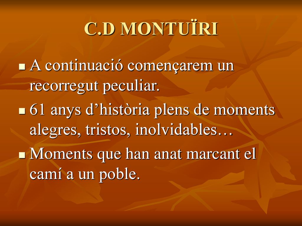 C.D MONTUÏRI A continuació començarem un recorregut peculiar.