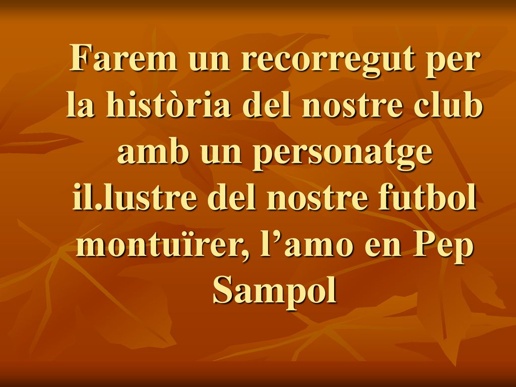 Farem un recorregut per la història del nostre club amb un personatge il.lustre del nostre futbol montuïrer, l’amo en Pep Sampol
