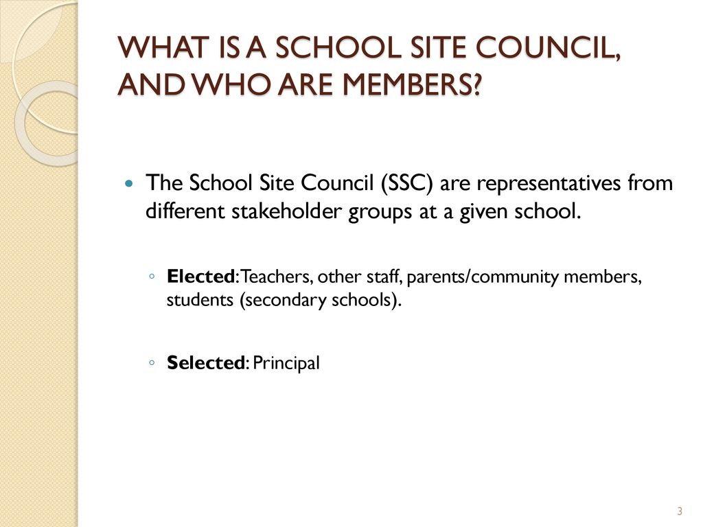 WHAT IS A SCHOOL SITE COUNCIL, AND WHO ARE MEMBERS
