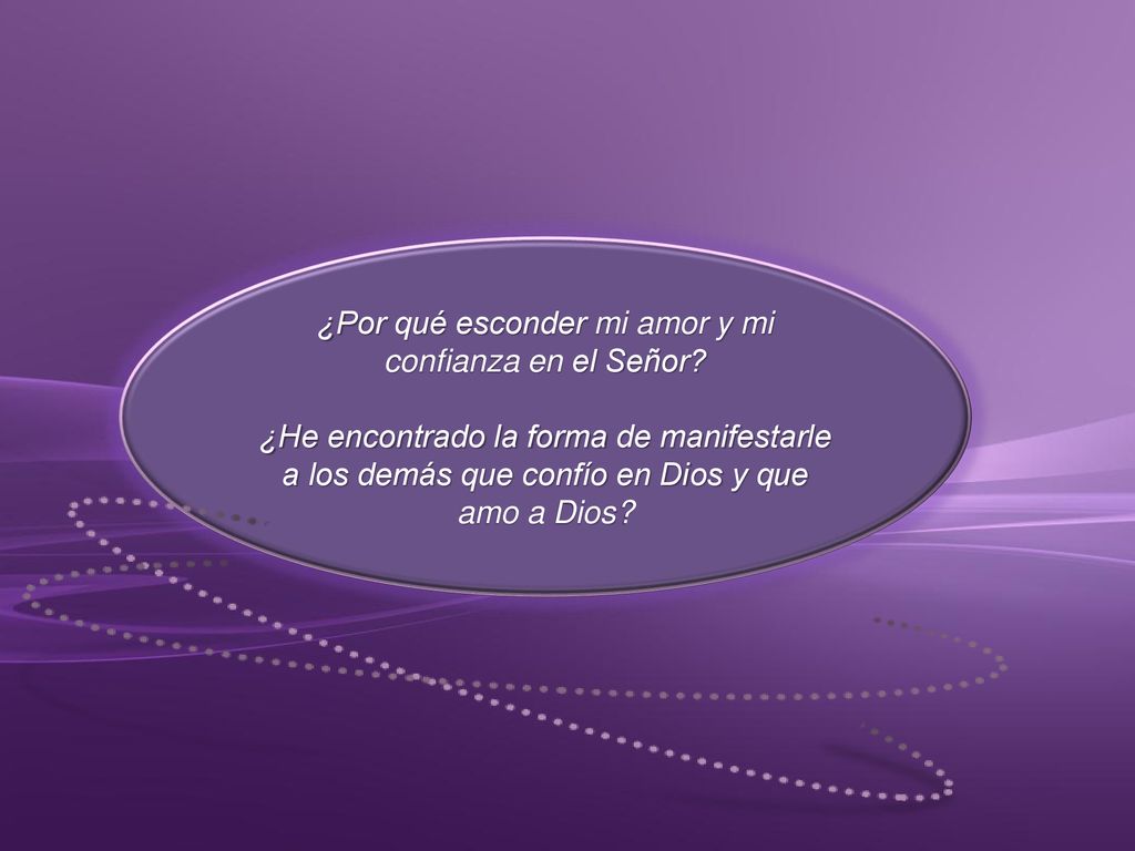 ¿Por qué esconder mi amor y mi confianza en el Señor