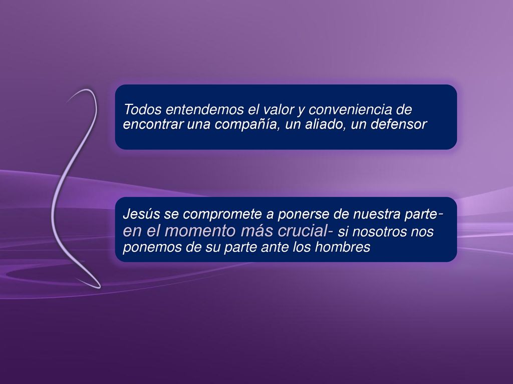 Todos entendemos el valor y conveniencia de encontrar una compañía, un aliado, un defensor