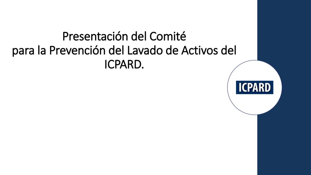 Presentación del Comité para la Prevención del Lavado de Activos del ICPARD.