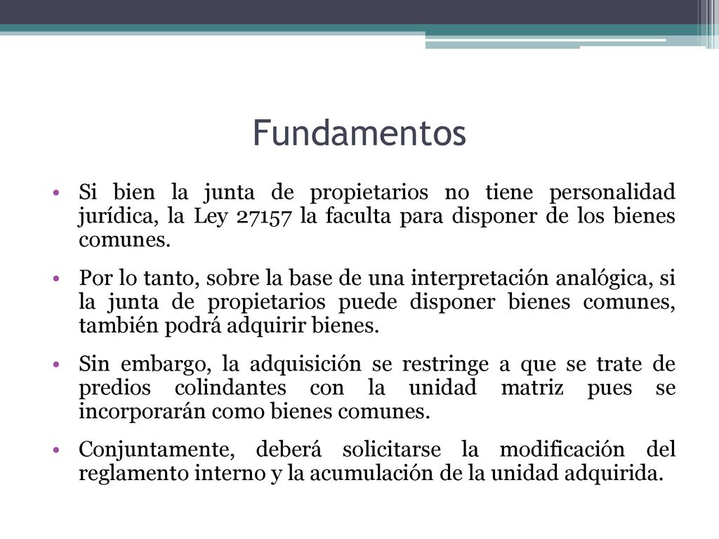 Fundamentos Si bien la junta de propietarios no tiene personalidad jurídica, la Ley la faculta para disponer de los bienes comunes.