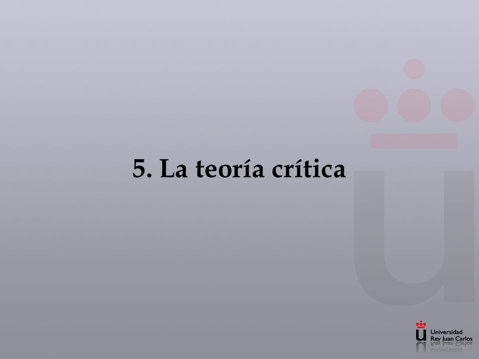 5. La teoría crítica