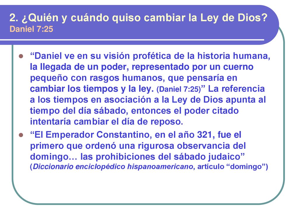 2. ¿Quién y cuándo quiso cambiar la Ley de Dios Daniel 7:25