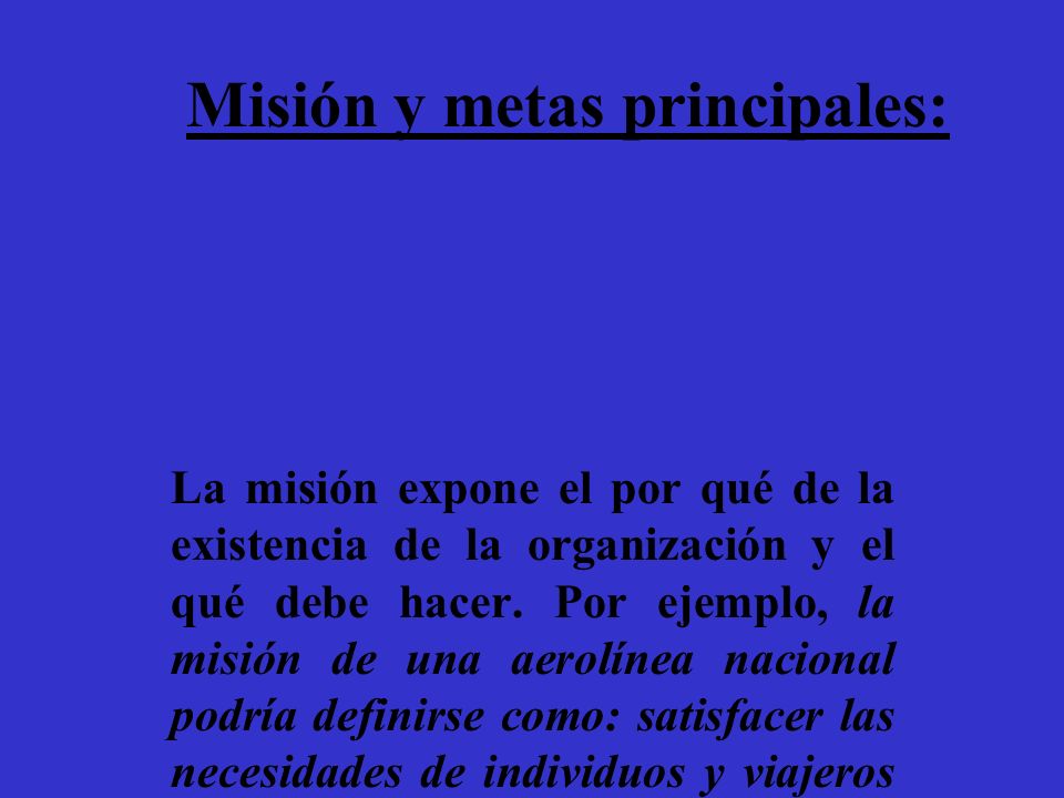 Misión y metas principales: