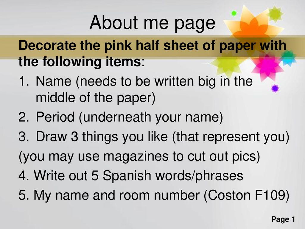 About me page Decorate the pink half sheet of paper with the following items: Name (needs to be written big in the middle of the paper)