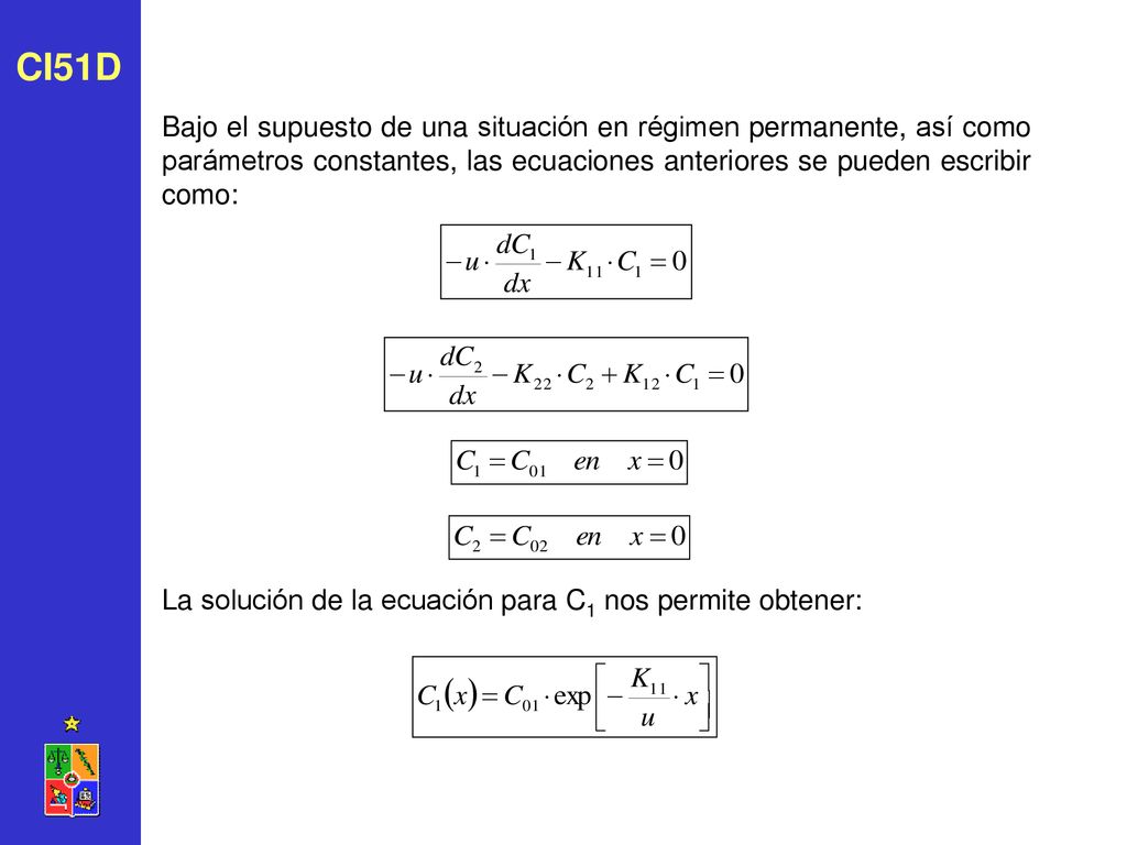 CI51D Bajo el supuesto de una situación en régimen permanente, así como parámetros constantes, las ecuaciones anteriores se pueden escribir como: