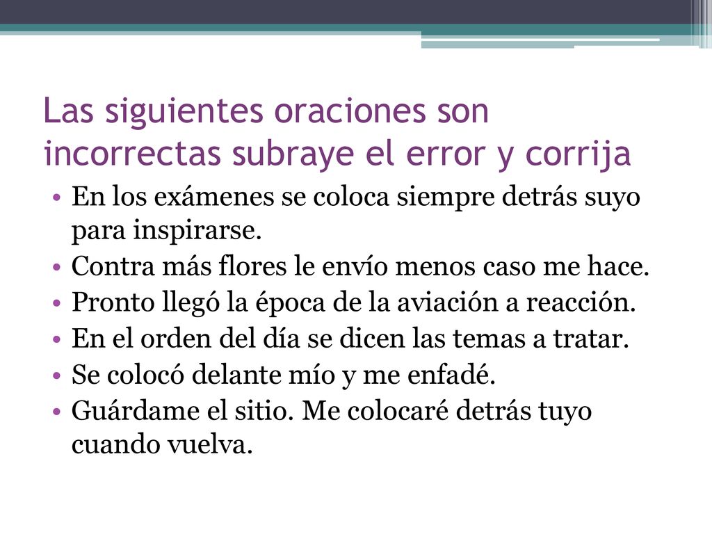 Las siguientes oraciones son incorrectas subraye el error y corrija