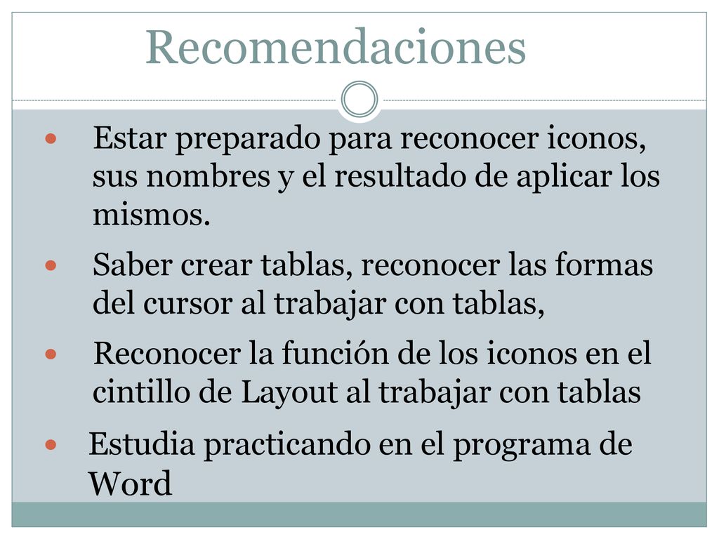 Recomendaciones Estar preparado para reconocer iconos, sus nombres y el resultado de aplicar los mismos.