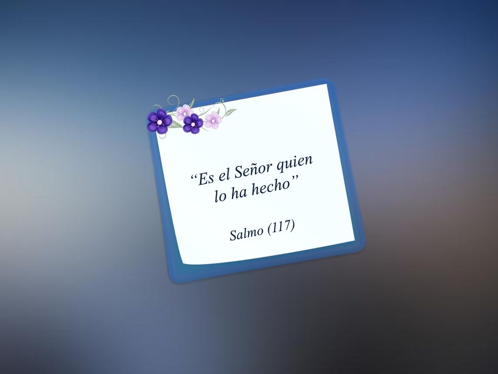 Es el Señor quien lo ha hecho Salmo (117)
