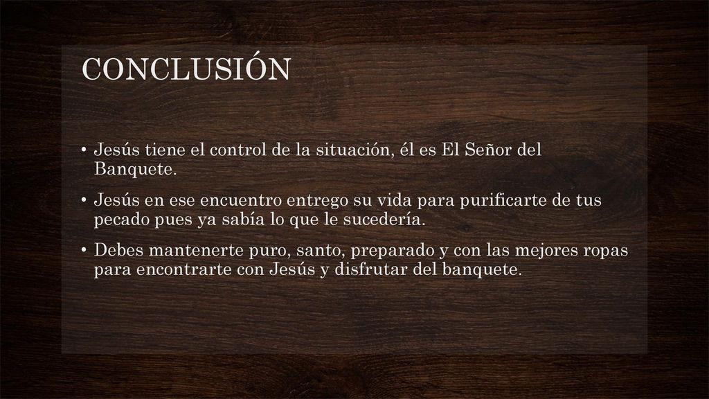 CONCLUSIÓN Jesús tiene el control de la situación, él es El Señor del Banquete.