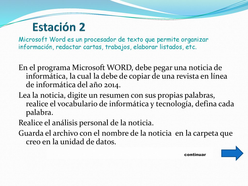 Estación 2 Microsoft Word es un procesador de texto que permite organizar información, redactar cartas, trabajos, elaborar listados, etc.