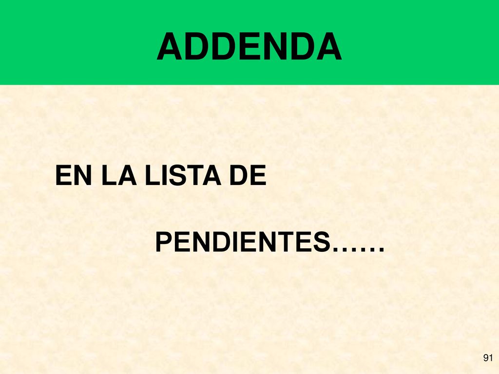 ADDENDA EN LA LISTA DE PENDIENTES……