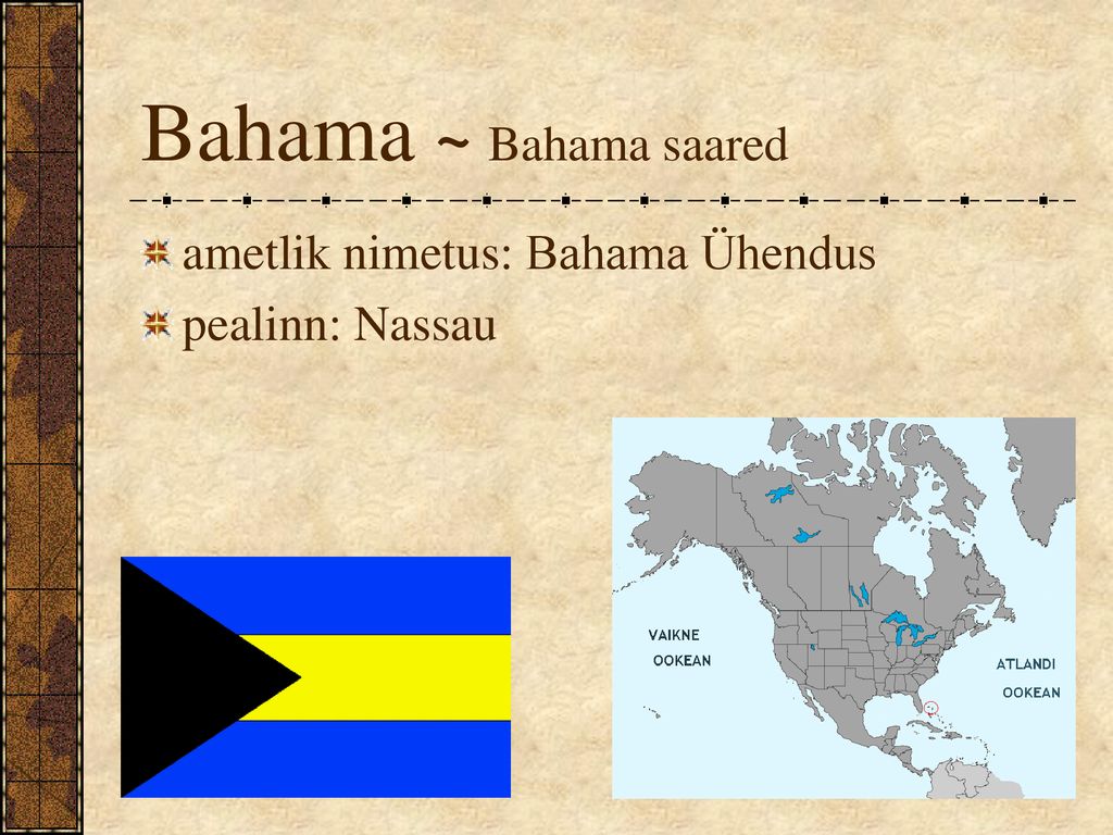 Bahama ~ Bahama saared ametlik nimetus: Bahama Ühendus pealinn: Nassau