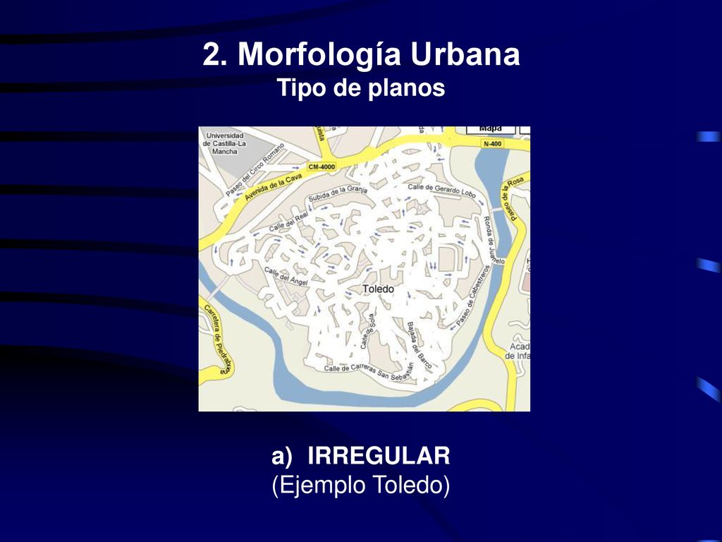 2. Morfología Urbana Tipo de planos IRREGULAR (Ejemplo Toledo)