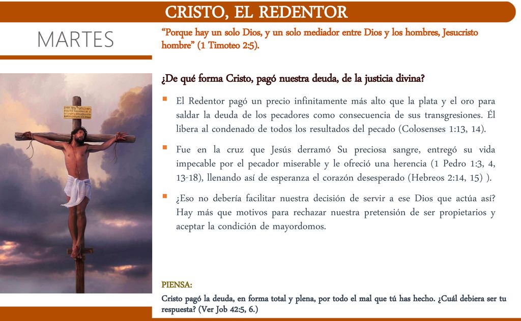 CRISTO, EL REDENTOR Porque hay un solo Dios, y un solo mediador entre Dios y los hombres, Jesucristo hombre (1 Timoteo 2:5).