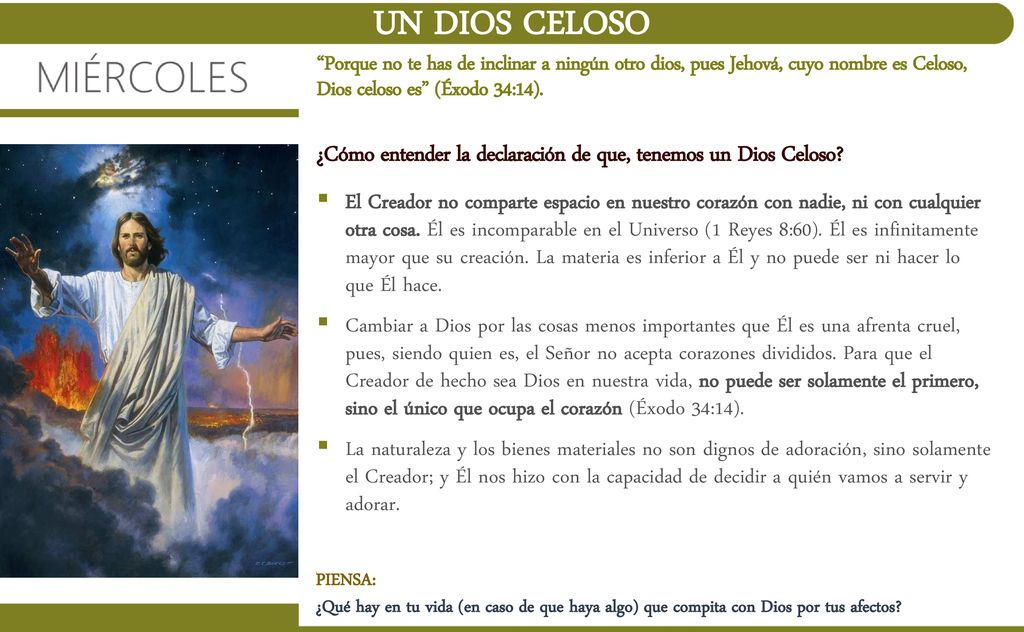 UN DIOS CELOSO Porque no te has de inclinar a ningún otro dios, pues Jehová, cuyo nombre es Celoso, Dios celoso es (Éxodo 34:14).