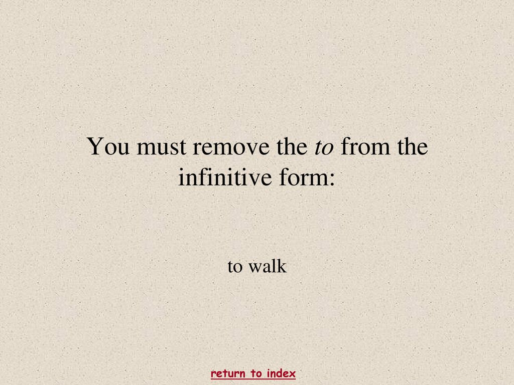 You must remove the to from the infinitive form: