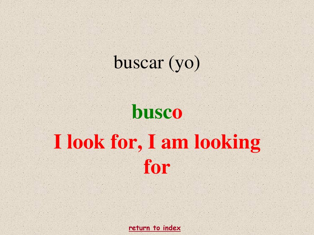 busco I look for, I am looking for