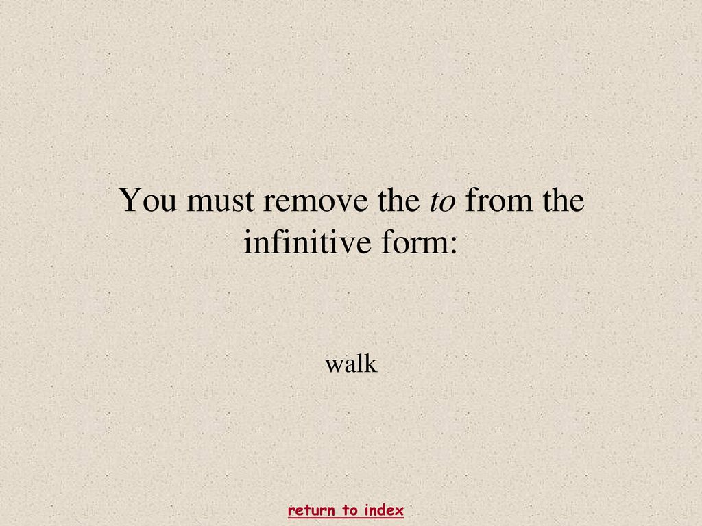 You must remove the to from the infinitive form: