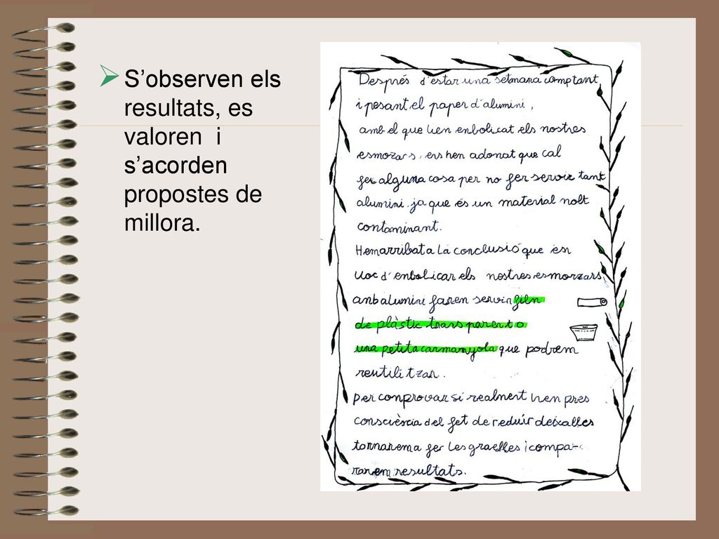 S’observen els resultats, es valoren i s’acorden propostes de millora.