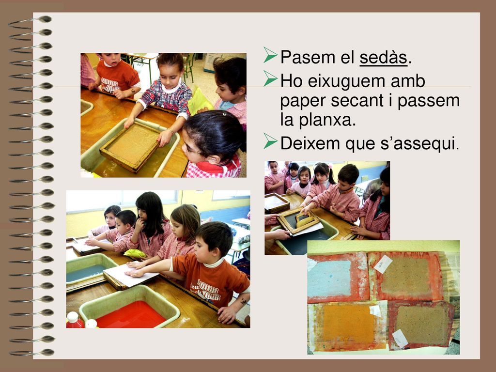 Pasem el sedàs. Ho eixuguem amb paper secant i passem la planxa. Deixem que s’assequi.