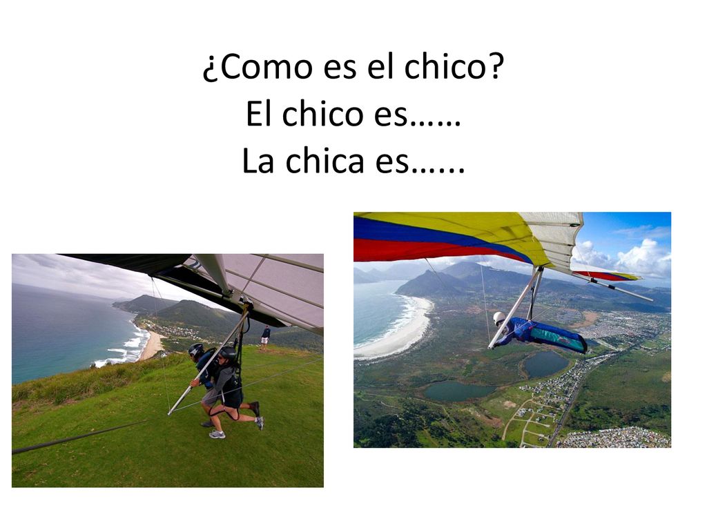 ¿Como es el chico El chico es…… La chica es…...