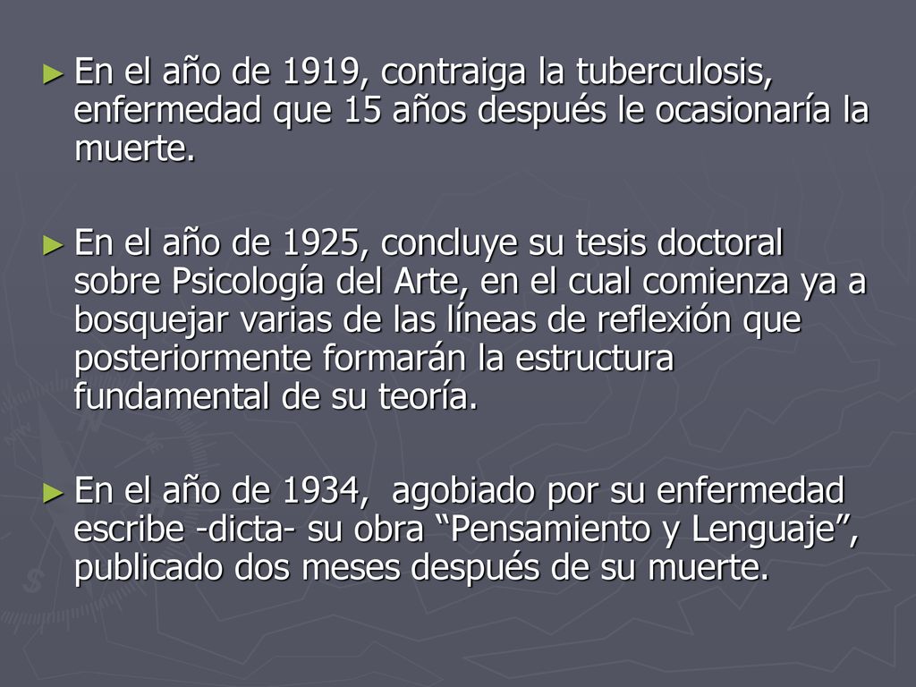 En el año de 1919, contraiga la tuberculosis, enfermedad que 15 años después le ocasionaría la muerte.