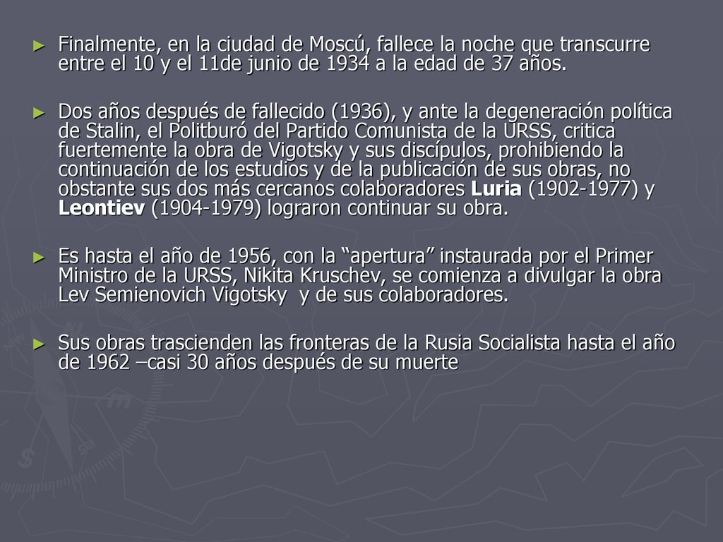 Finalmente, en la ciudad de Moscú, fallece la noche que transcurre entre el 10 y el 11de junio de 1934 a la edad de 37 años.