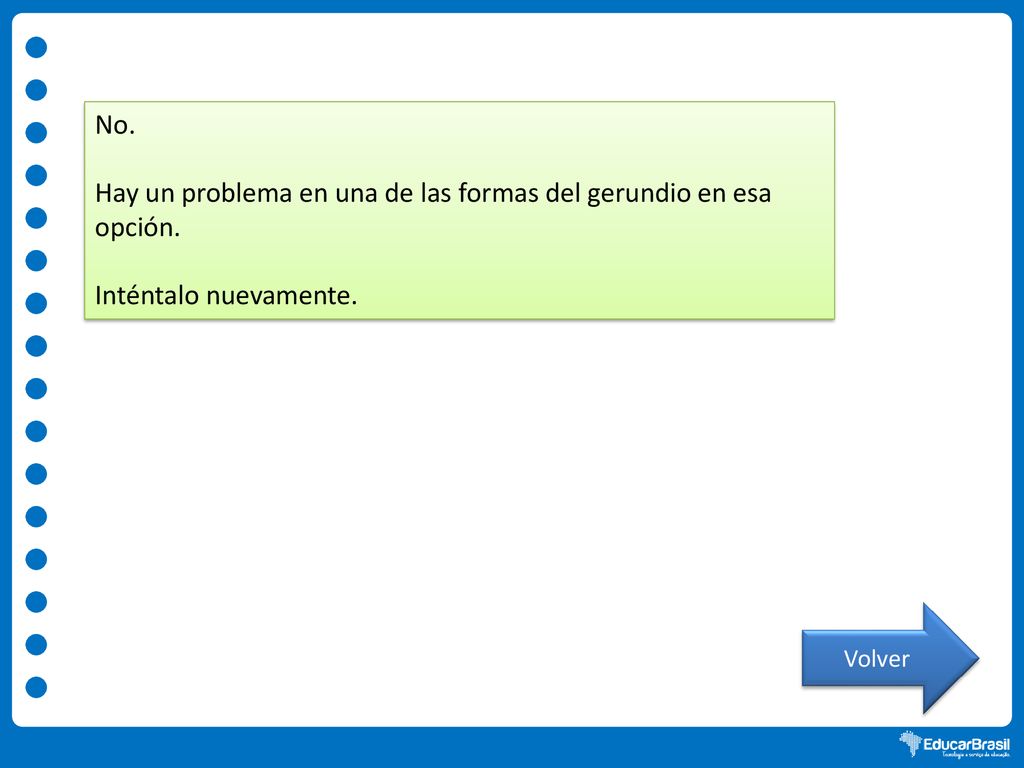 Hay un problema en una de las formas del gerundio en esa opción.