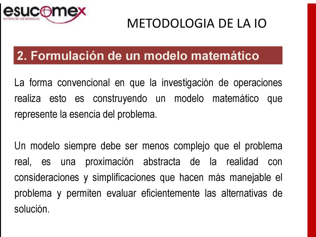METODOLOGIA DE LA IO 2. Formulación de un modelo matemático