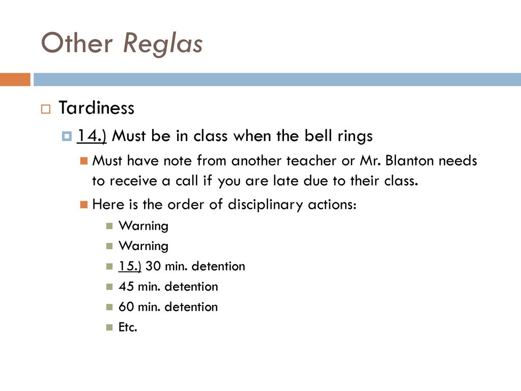 Other Reglas Tardiness 14.) Must be in class when the bell rings