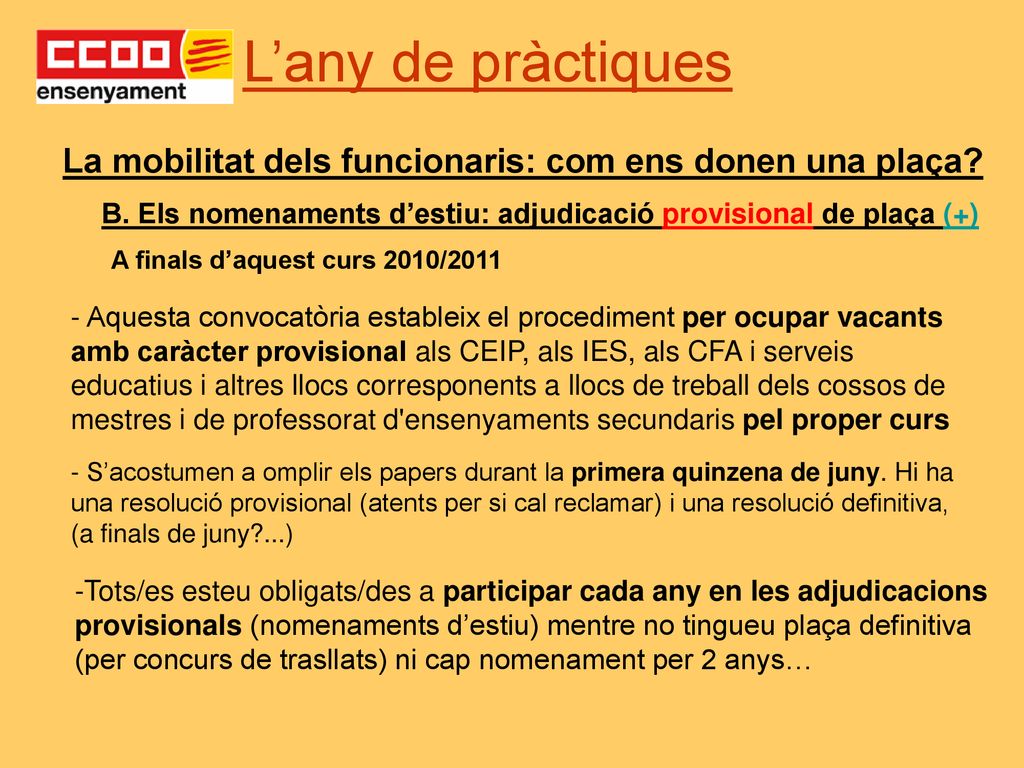 L’any de pràctiques La mobilitat dels funcionaris: com ens donen una plaça B. Els nomenaments d’estiu: adjudicació provisional de plaça (+)