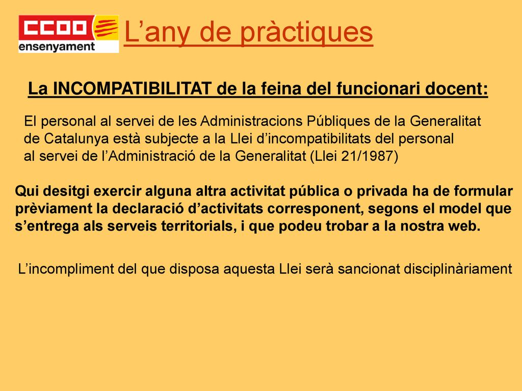 L’any de pràctiques La INCOMPATIBILITAT de la feina del funcionari docent: El personal al servei de les Administracions Públiques de la Generalitat.