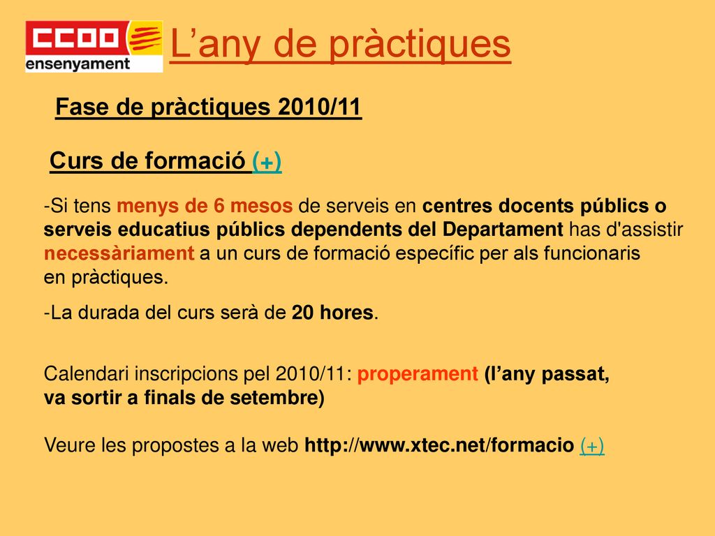 L’any de pràctiques Fase de pràctiques 2010/11 Curs de formació (+)