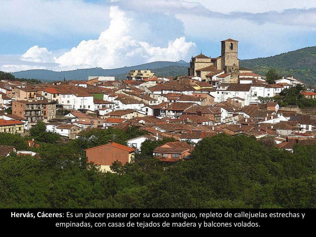 Hervás, Cáceres: Es un placer pasear por su casco antiguo, repleto de callejuelas estrechas y empinadas, con casas de tejados de madera y balcones volados.