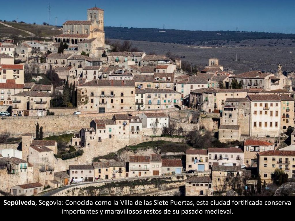 Sepúlveda, Segovia: Conocida como la Villa de las Siete Puertas, esta ciudad fortificada conserva importantes y maravillosos restos de su pasado medieval.