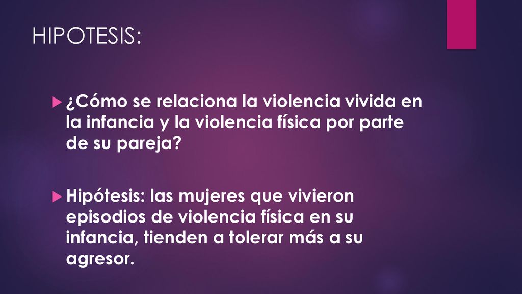 HIPOTESIS: ¿Cómo se relaciona la violencia vivida en la infancia y la violencia física por parte de su pareja