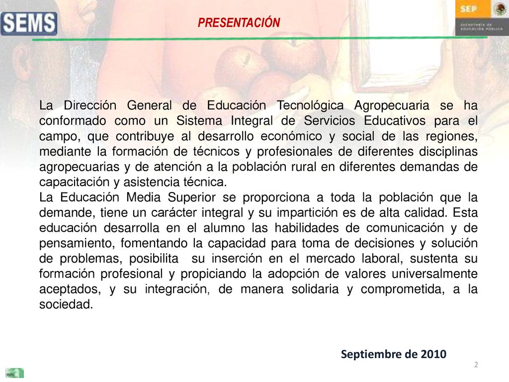 La Dirección General de Educación Tecnológica Agropecuaria se ha conformado como un Sistema Integral de Servicios Educativos para el campo, que contribuye al desarrollo económico y social de las regiones, mediante la formación de técnicos y profesionales de diferentes disciplinas agropecuarias y de atención a la población rural en diferentes demandas de capacitación y asistencia técnica.