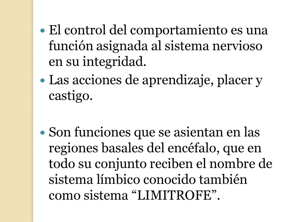El control del comportamiento es una función asignada al sistema nervioso en su integridad.