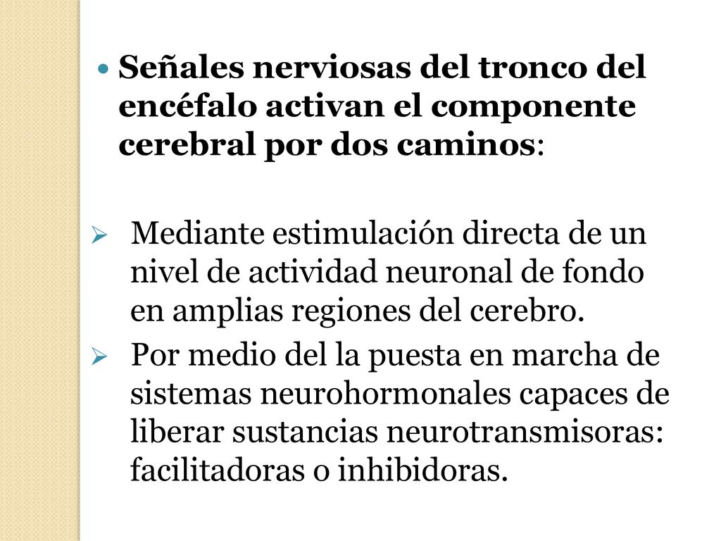 Señales nerviosas del tronco del encéfalo activan el componente cerebral por dos caminos: