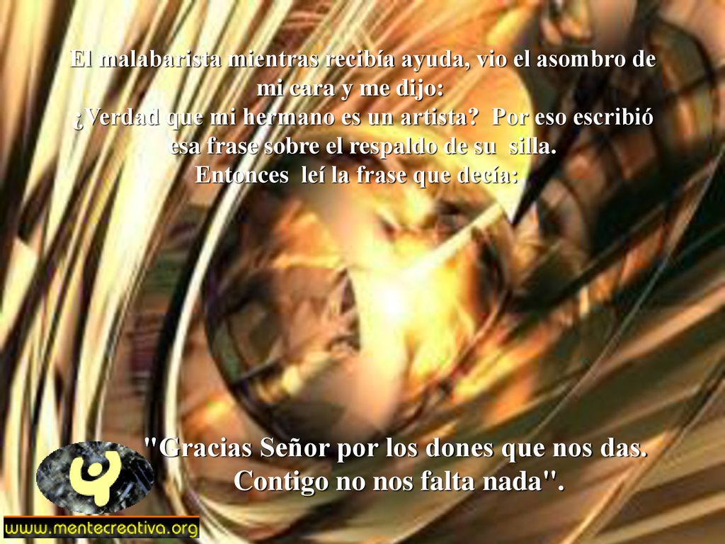 Gracias Señor por los dones que nos das. Contigo no nos falta nada .