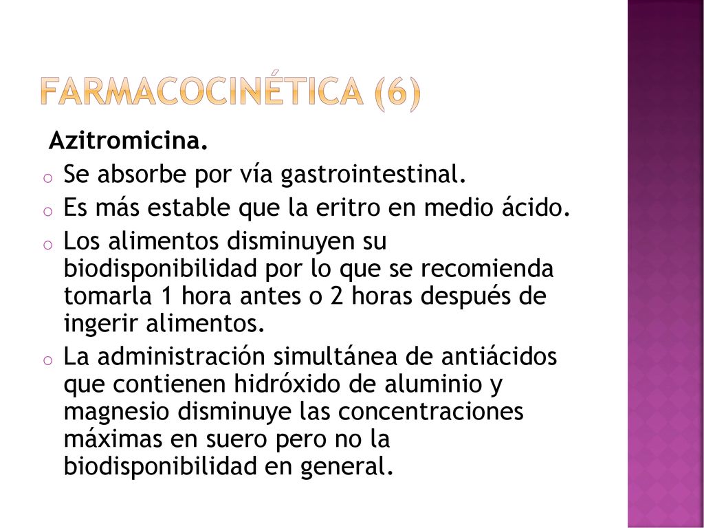 Farmacocinética (6) Azitromicina. Se absorbe por vía gastrointestinal.