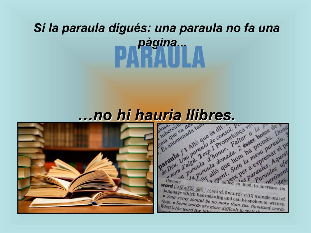 Si la paraula digués: una paraula no fa una pàgina...