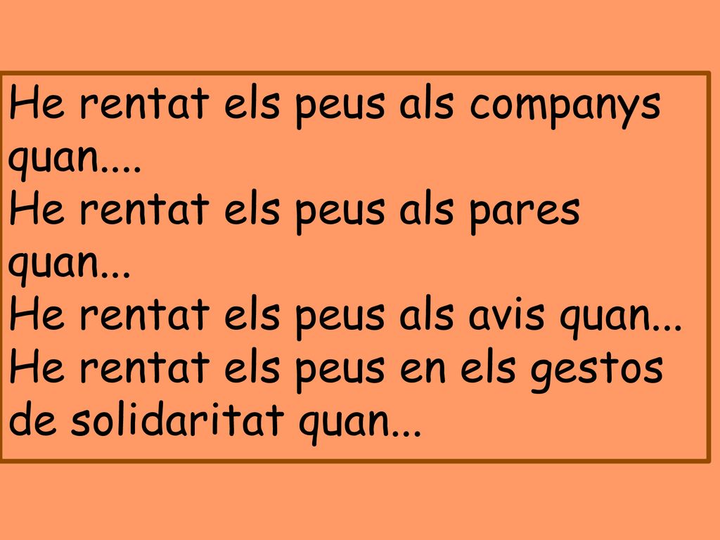 He rentat els peus als companys quan.... He rentat els peus als pares quan...