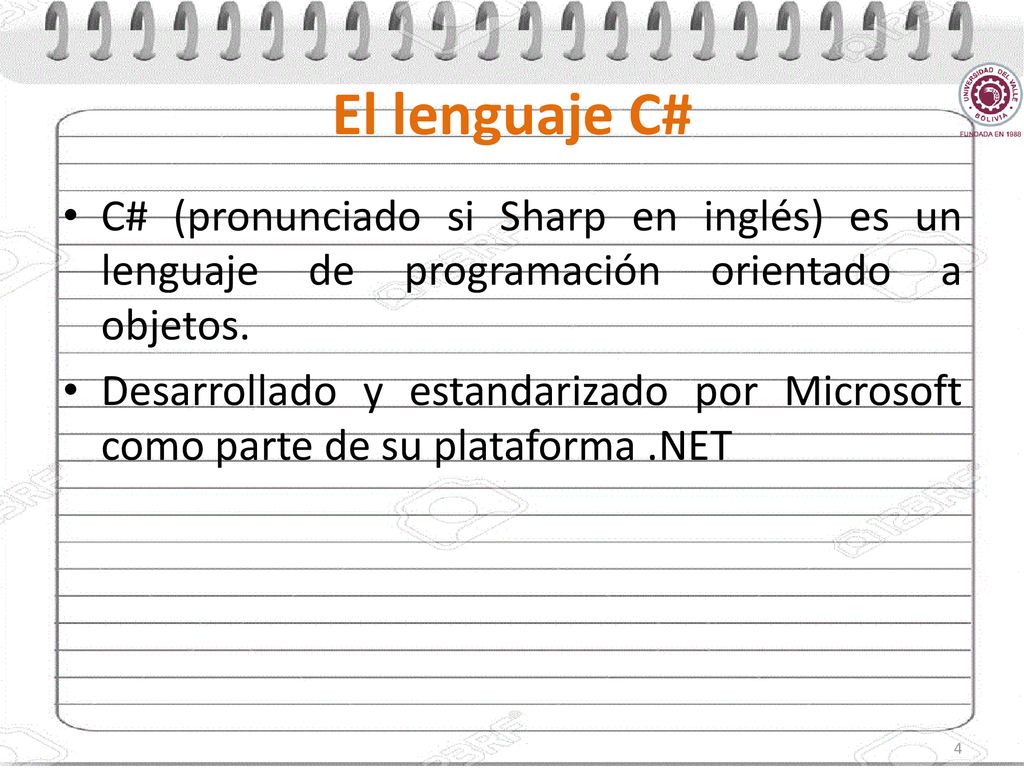 El lenguaje C# C# (pronunciado si Sharp en inglés) es un lenguaje de programación orientado a objetos.